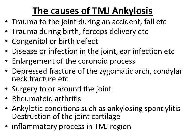  • • • The causes of TMJ Ankylosis Trauma to the joint during
