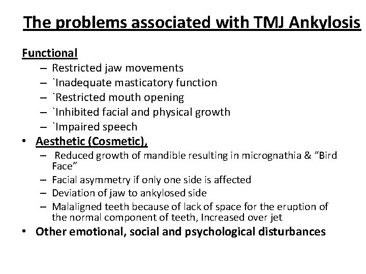 The problems associated with TMJ Ankylosis Functional – Restricted jaw movements – `Inadequate masticatory