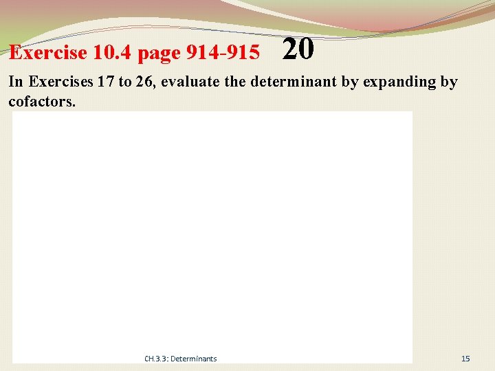 Exercise 10. 4 page 914 -915 20 In Exercises 17 to 26, evaluate the