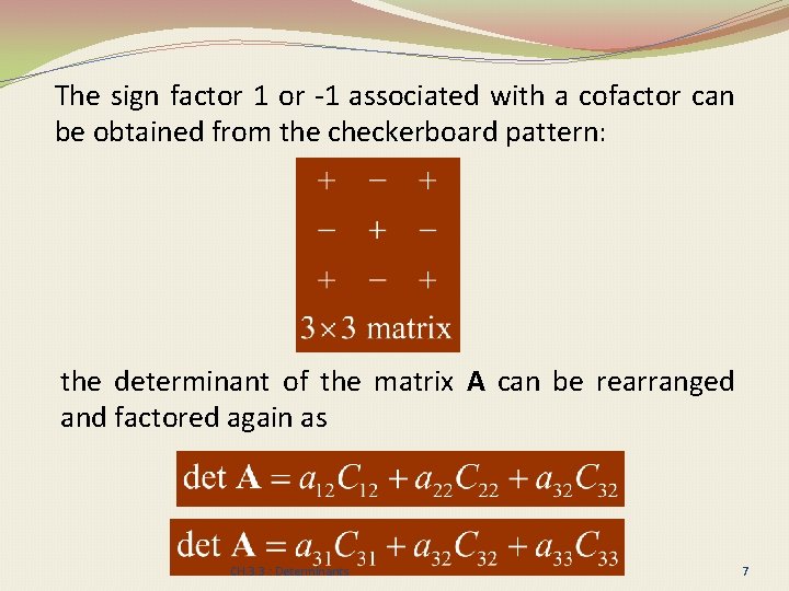 The sign factor 1 or -1 associated with a cofactor can be obtained from