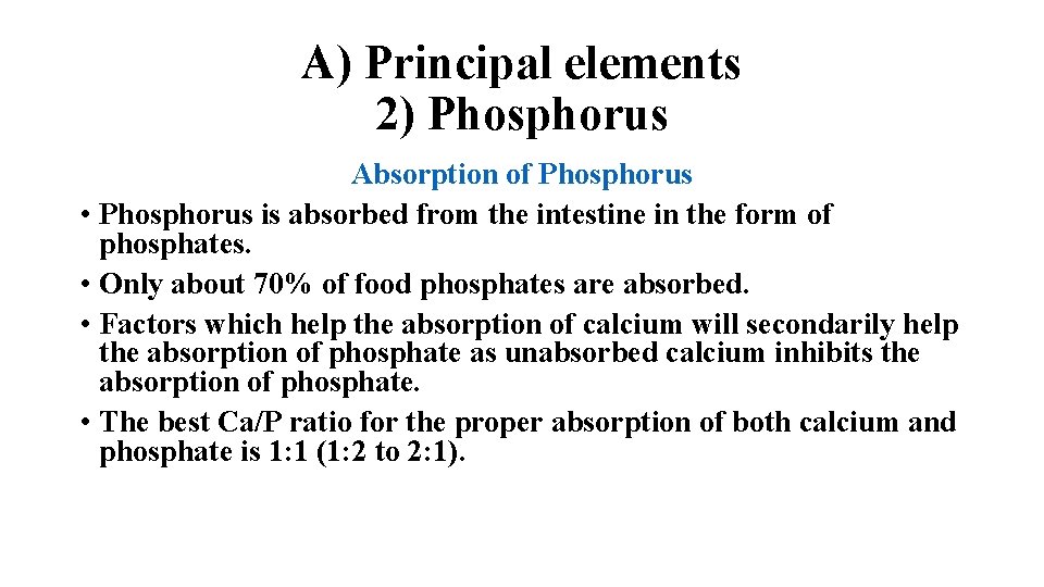 A) Principal elements 2) Phosphorus Absorption of Phosphorus • Phosphorus is absorbed from the