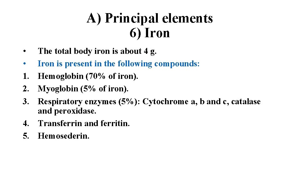 A) Principal elements 6) Iron • • 1. 2. 3. The total body iron