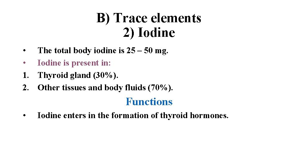 B) Trace elements 2) Iodine • • 1. 2. The total body iodine is