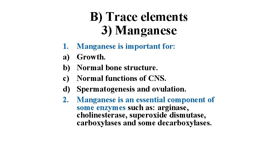 B) Trace elements 3) Manganese 1. a) b) c) d) 2. Manganese is important
