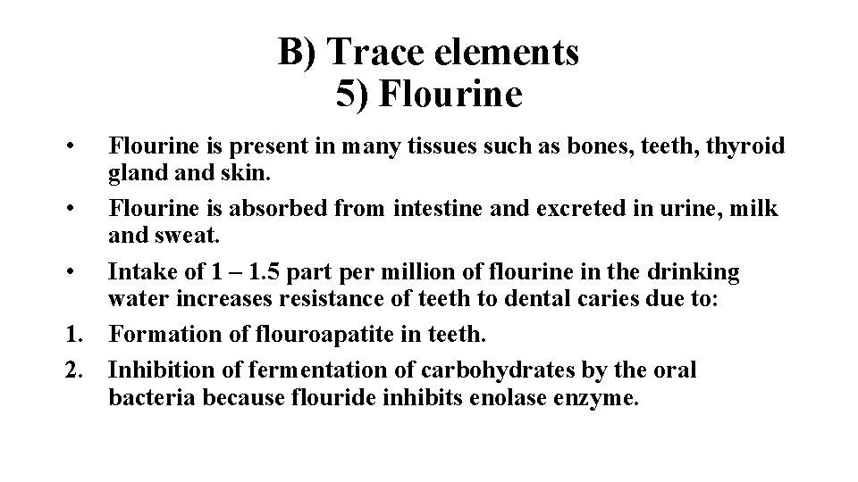 B) Trace elements 5) Flourine • Flourine is present in many tissues such as