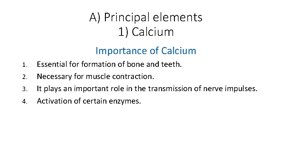 A) Principal elements 1) Calcium Importance of Calcium 1. 2. 3. 4. Essential formation