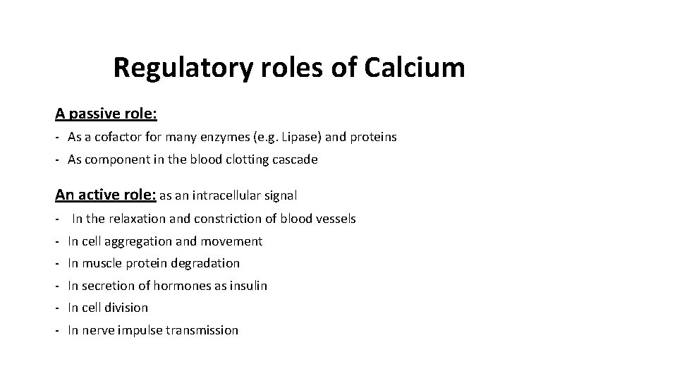 Regulatory roles of Calcium A passive role: - As a cofactor for many enzymes