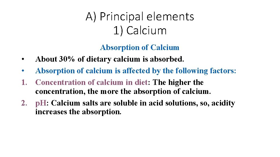 A) Principal elements 1) Calcium Absorption of Calcium • About 30% of dietary calcium
