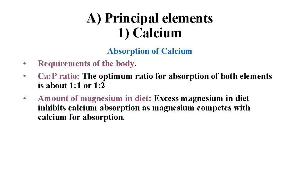 A) Principal elements 1) Calcium • • • Absorption of Calcium Requirements of the