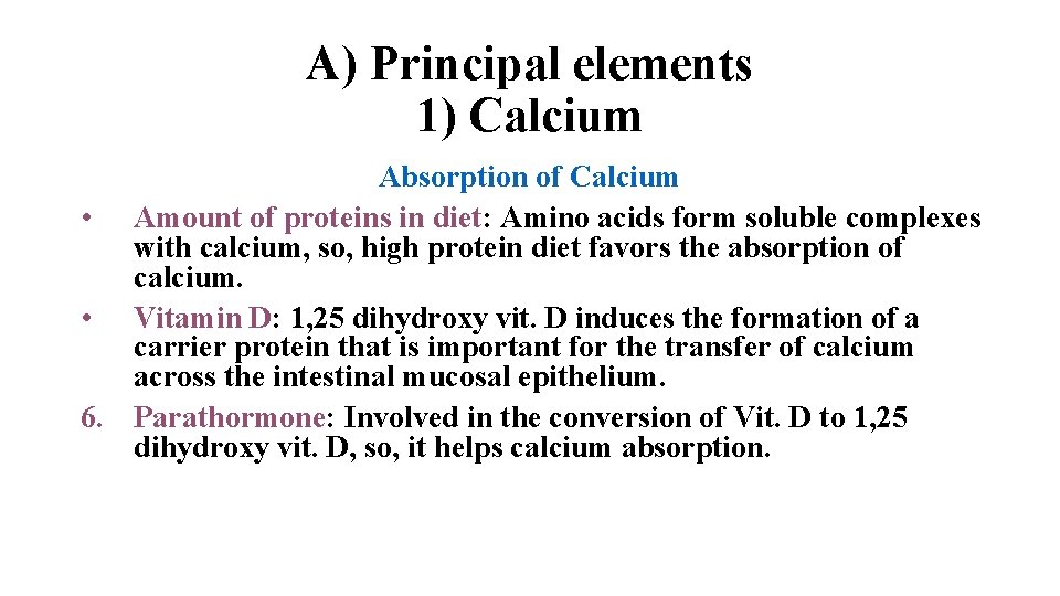 A) Principal elements 1) Calcium Absorption of Calcium • Amount of proteins in diet: