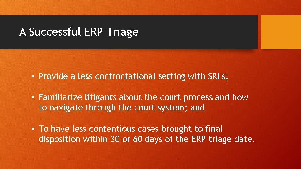 A Successful ERP Triage • Provide a less confrontational setting with SRLs; • Familiarize