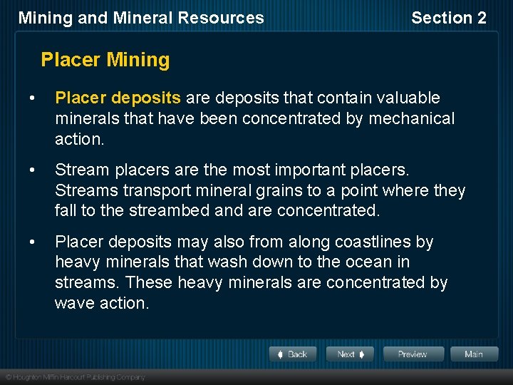 Mining and Mineral Resources Section 2 Placer Mining • Placer deposits are deposits that