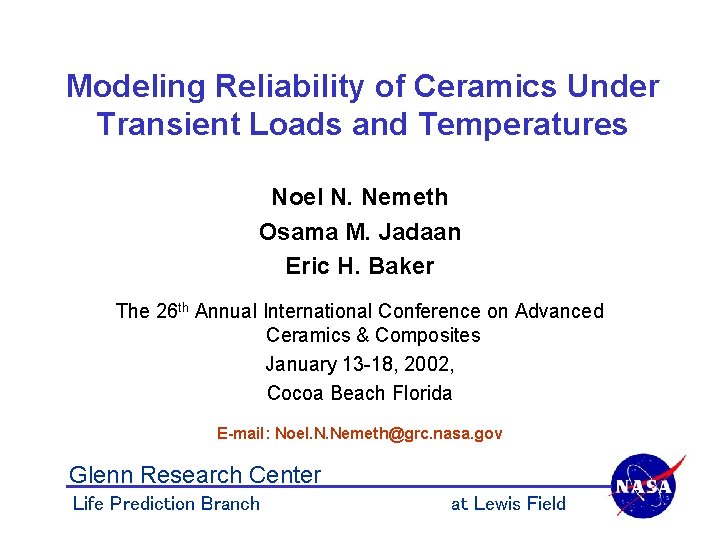 Modeling Reliability of Ceramics Under Transient Loads and Temperatures Noel N. Nemeth Osama M.