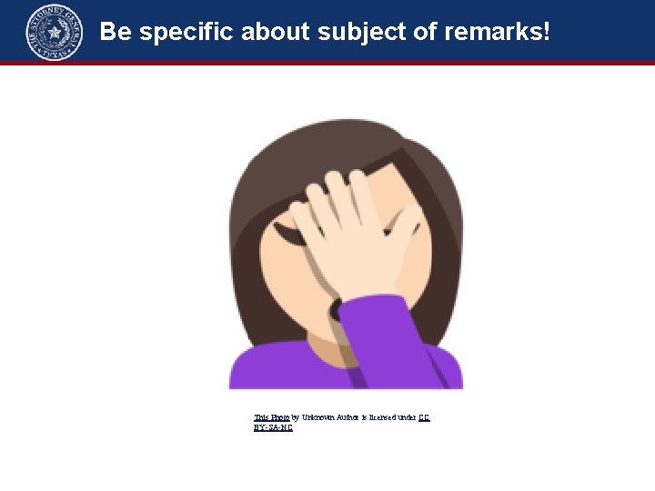 Be specific about subject of remarks! This Photo by Unknown Author is licensed under Be specific about subject of remarks! This Photo by Unknown Author is licensed under
