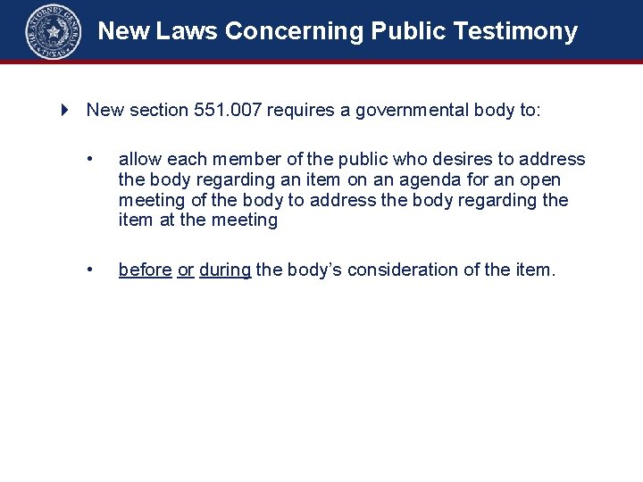 New Laws Concerning Public Testimony 4 New section 551. 007 requires a governmental body New Laws Concerning Public Testimony 4 New section 551. 007 requires a governmental body