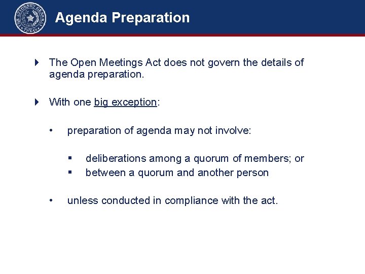 Agenda Preparation 4 The Open Meetings Act does not govern the details of agenda Agenda Preparation 4 The Open Meetings Act does not govern the details of agenda