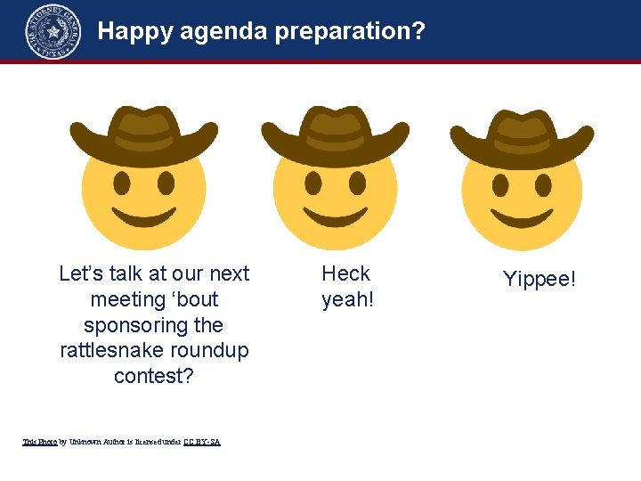 Happy agenda preparation? Let’s talk at our next meeting ‘bout sponsoring the rattlesnake roundup Happy agenda preparation? Let’s talk at our next meeting ‘bout sponsoring the rattlesnake roundup