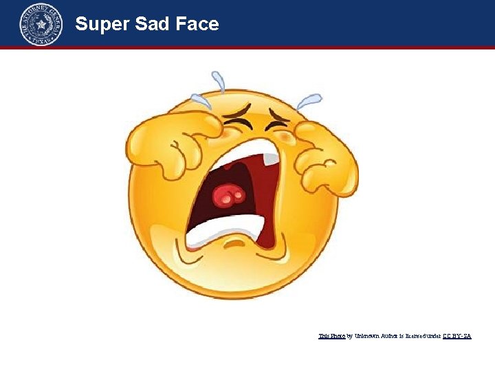 Super Sad Face This Photo by Unknown Author is licensed under CC BY-SA Super Sad Face This Photo by Unknown Author is licensed under CC BY-SA