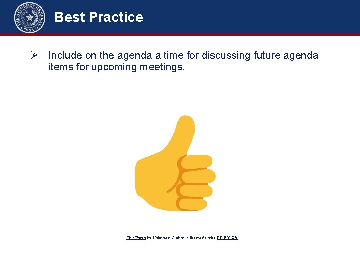 Best Practice Ø Include on the agenda a time for discussing future agenda items Best Practice Ø Include on the agenda a time for discussing future agenda items