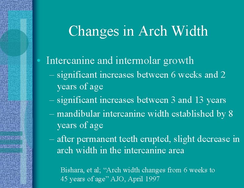 Changes in Arch Width • Intercanine and intermolar growth – significant increases between 6