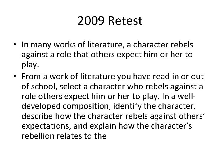 2009 Retest • In many works of literature, a character rebels against a role