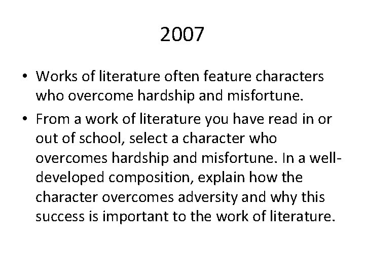 2007 • Works of literature often feature characters who overcome hardship and misfortune. •