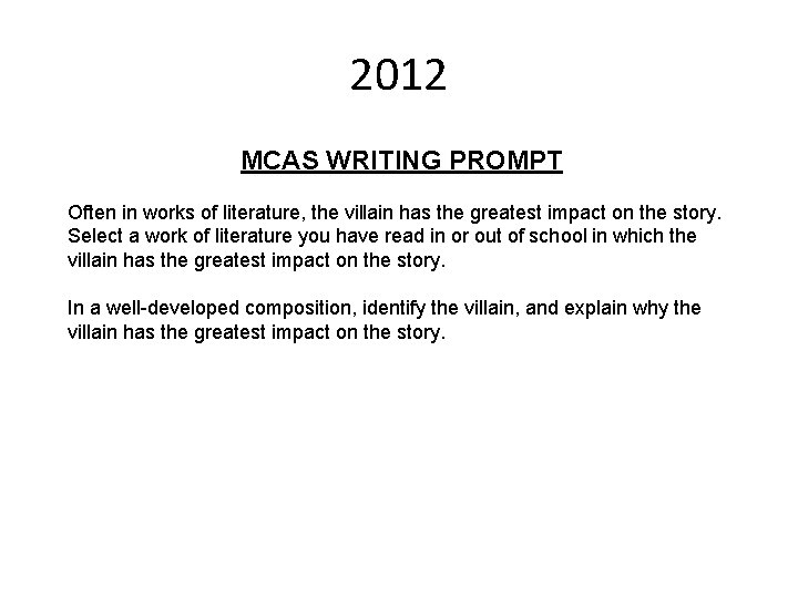 2012 MCAS WRITING PROMPT Often in works of literature, the villain has the greatest