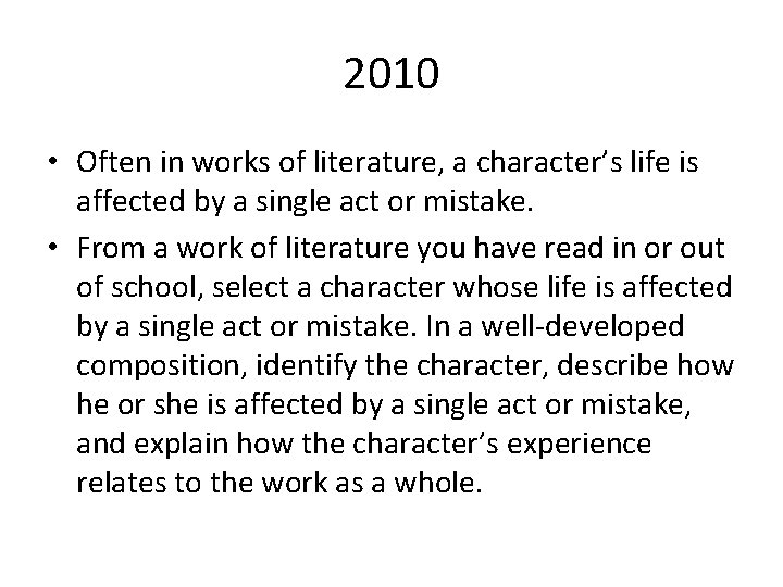 2010 • Often in works of literature, a character’s life is affected by a