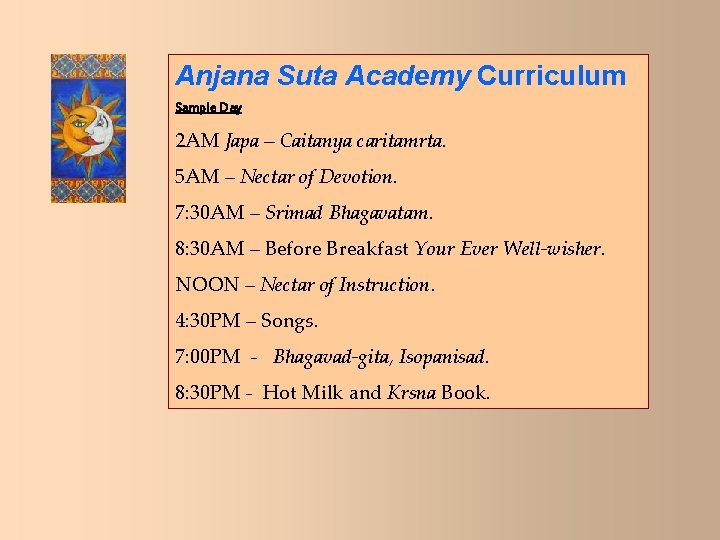 Anjana Suta Academy Curriculum Sample Day 2 AM Japa – Caitanya caritamrta. 5 AM