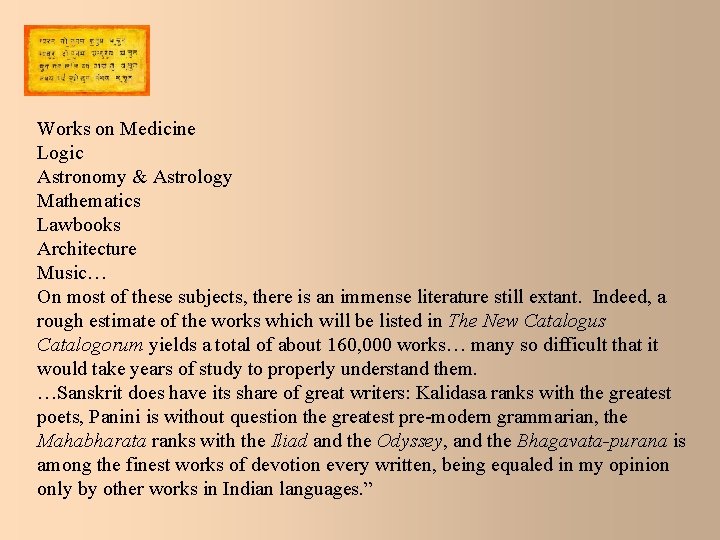 Works on Medicine Logic Astronomy & Astrology Mathematics Lawbooks Architecture Music… On most of