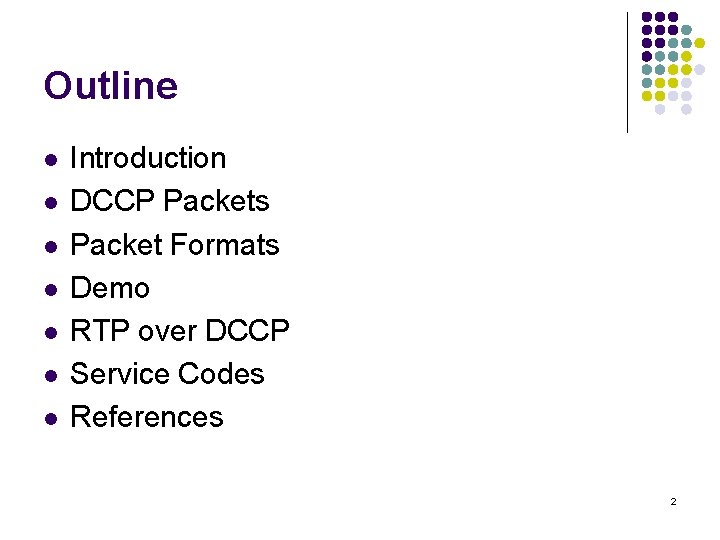 Outline l l l l Introduction DCCP Packets Packet Formats Demo RTP over DCCP