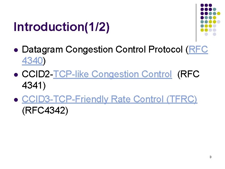 Introduction(1/2) l l l Datagram Congestion Control Protocol (RFC 4340) CCID 2 -TCP-like Congestion