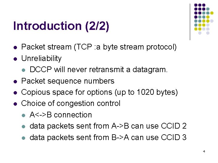 Introduction (2/2) l l l Packet stream (TCP : a byte stream protocol) Unreliability