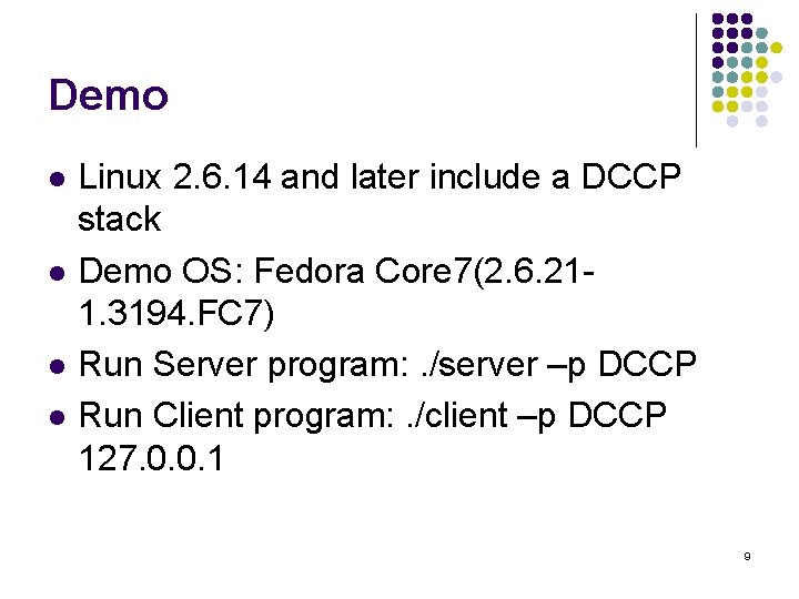 Demo l l Linux 2. 6. 14 and later include a DCCP stack Demo