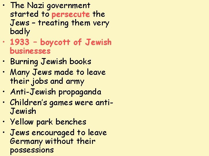  • The Nazi government started to persecute the Jews – treating them very