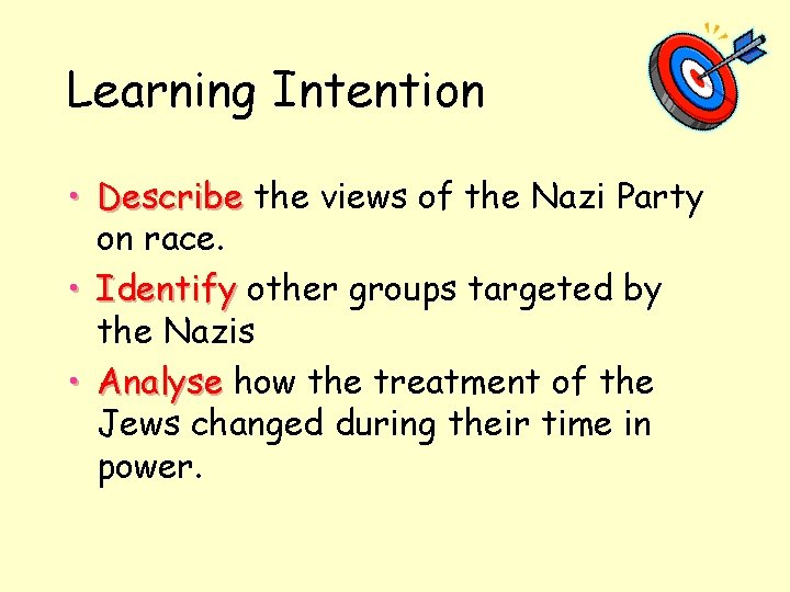 Learning Intention • Describe the views of the Nazi Party on race. • Identify