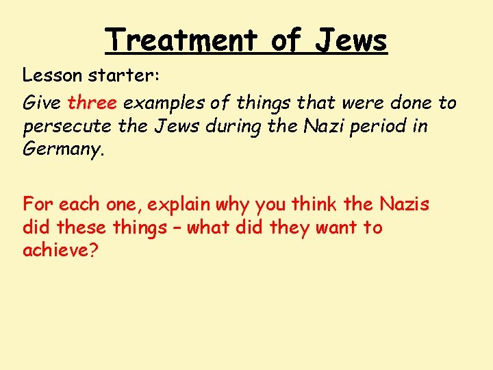 Treatment of Jews Lesson starter: Give three examples of things that were done to