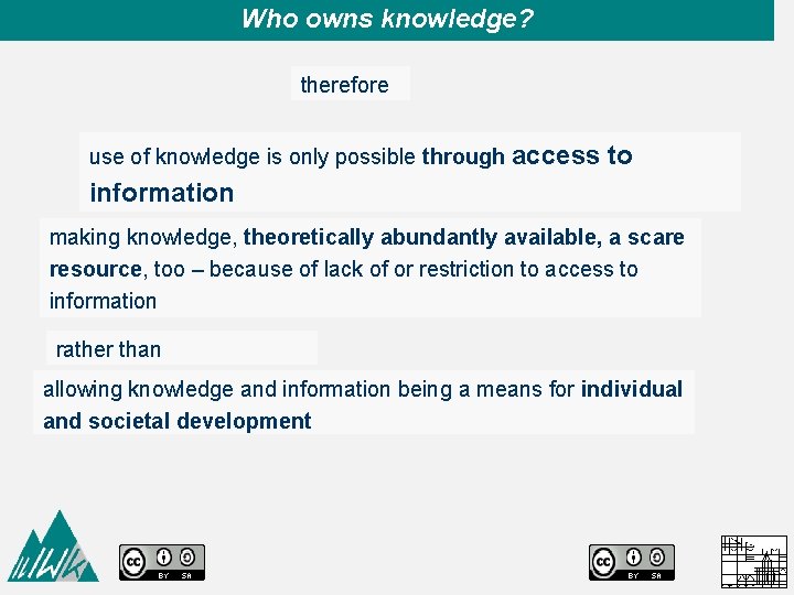 Who owns knowledge? therefore use of knowledge is only possible through access to information