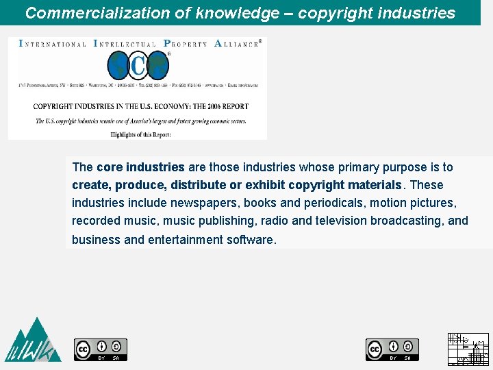 Commercialization of knowledge – copyright industries The core industries are those industries whose primary