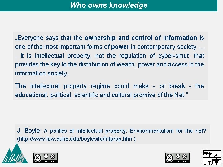 Who owns knowledge „Everyone says that the ownership and control of information is one