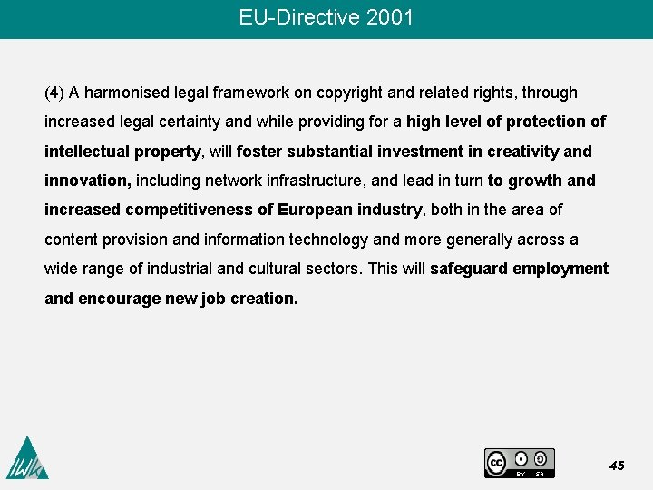 EU-Directive 2001 (4) A harmonised legal framework on copyright and related rights, through increased