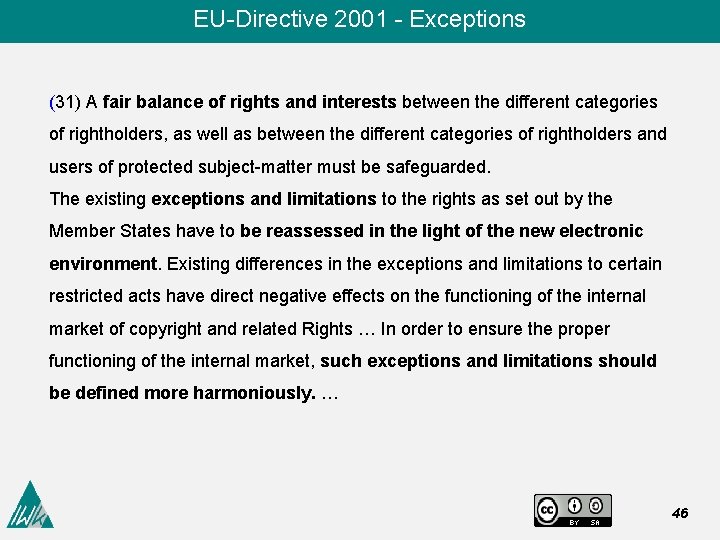 EU-Directive 2001 - Exceptions (31) A fair balance of rights and interests between the