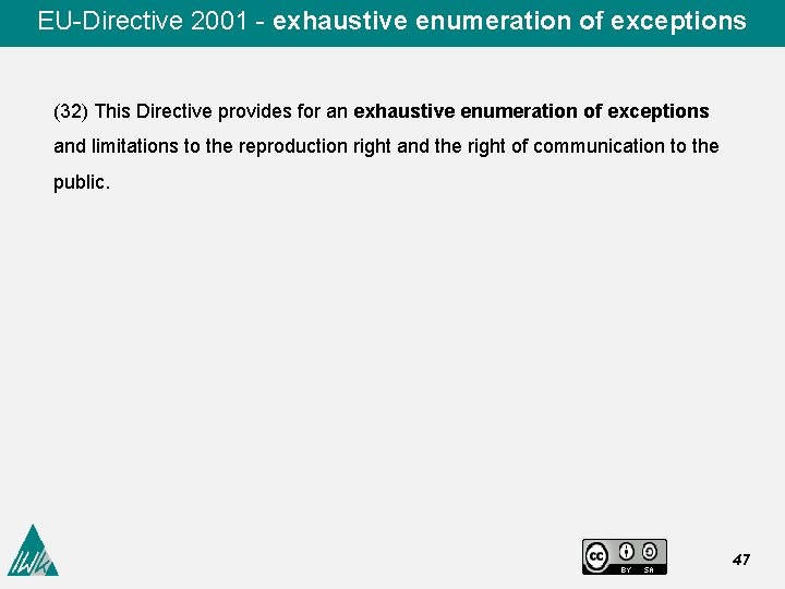 EU-Directive 2001 - exhaustive enumeration of exceptions (32) This Directive provides for an exhaustive