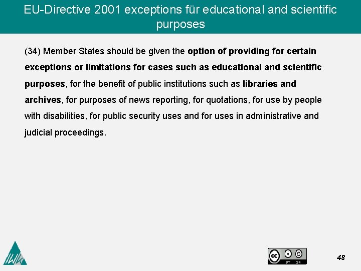 EU-Directive 2001 exceptions für educational and scientific purposes (34) Member States should be given