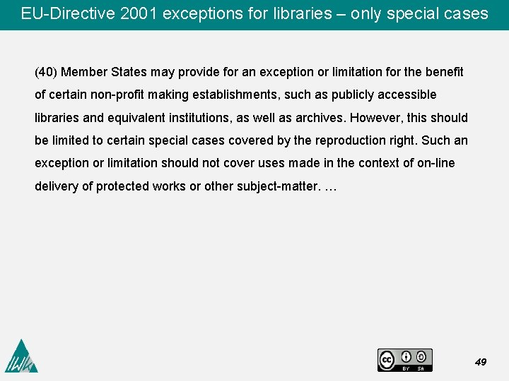 EU-Directive 2001 exceptions for libraries – only special cases (40) Member States may provide