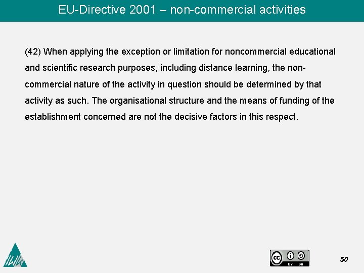 EU-Directive 2001 – non-commercial activities (42) When applying the exception or limitation for noncommercial