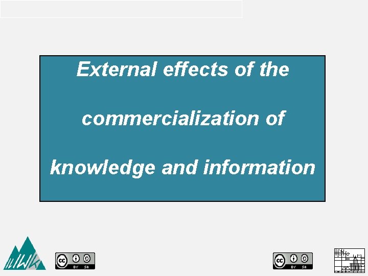 External effects of the commercialization of knowledge and information 