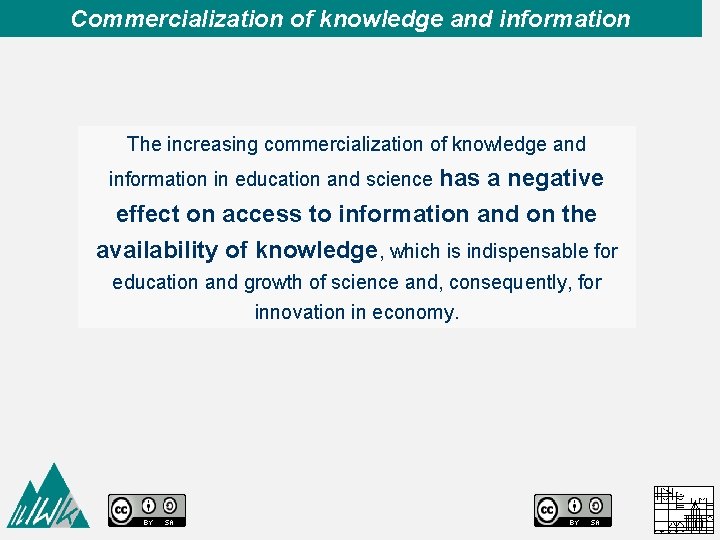 Commercialization of knowledge and information The increasing commercialization of knowledge and information in education