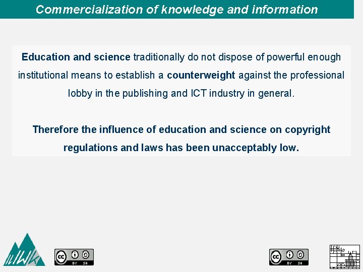 Commercialization of knowledge and information Education and science traditionally do not dispose of powerful