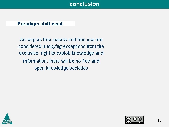 conclusion Paradigm shift need As long as free access and free use are considered